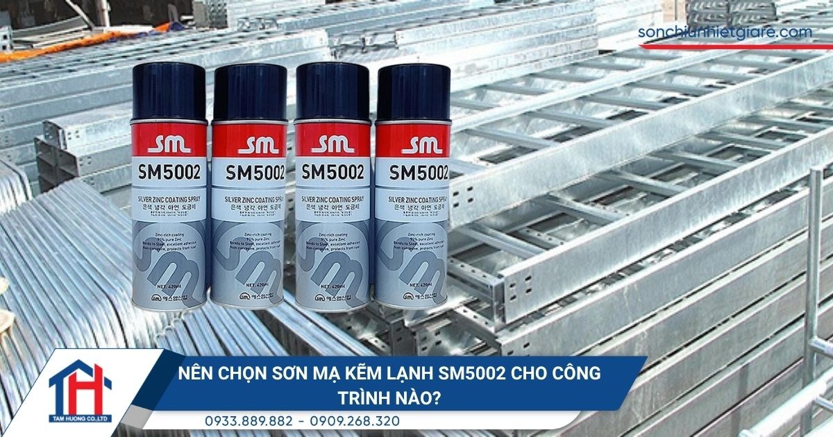 Nên chọn sơn mạ kẽm lạnh SM5002 cho công trình nào?