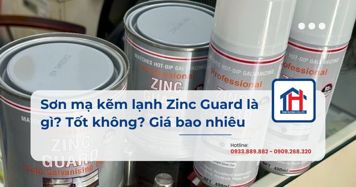 Sơn mạ kẽm lạnh Zinc Guard là gì? Tốt không? Giá bao nhiêu