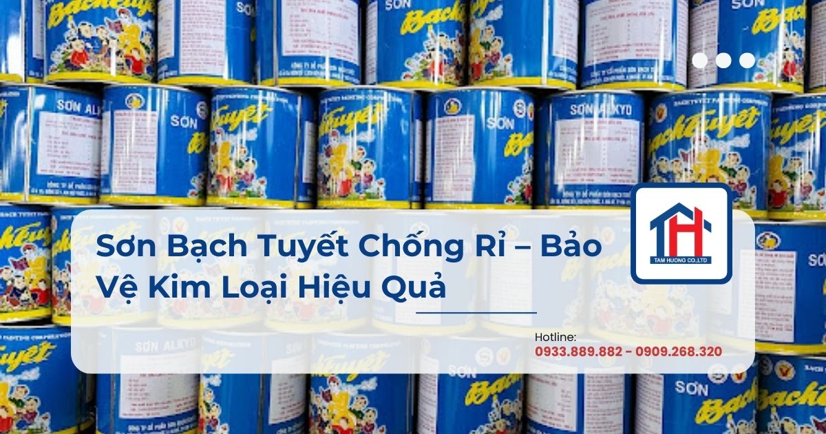 Sơn Bạch Tuyết Chống Rỉ – Bảo Vệ Kim Loại Hiệu Quả