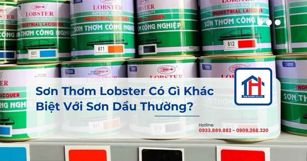 Sơn Thơm Lobster Có Gì Khác Biệt Với Sơn Dầu Thông Thường?