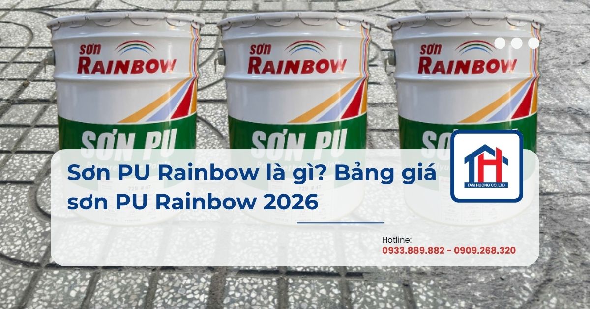 Sơn PU Rainbow là gì? Bảng giá sơn PU Rainbow 2026