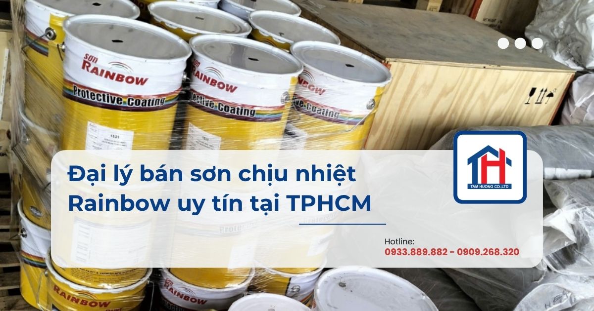 Đại lý bán sơn chịu nhiệt Rainbow uy tín tại TPHCM