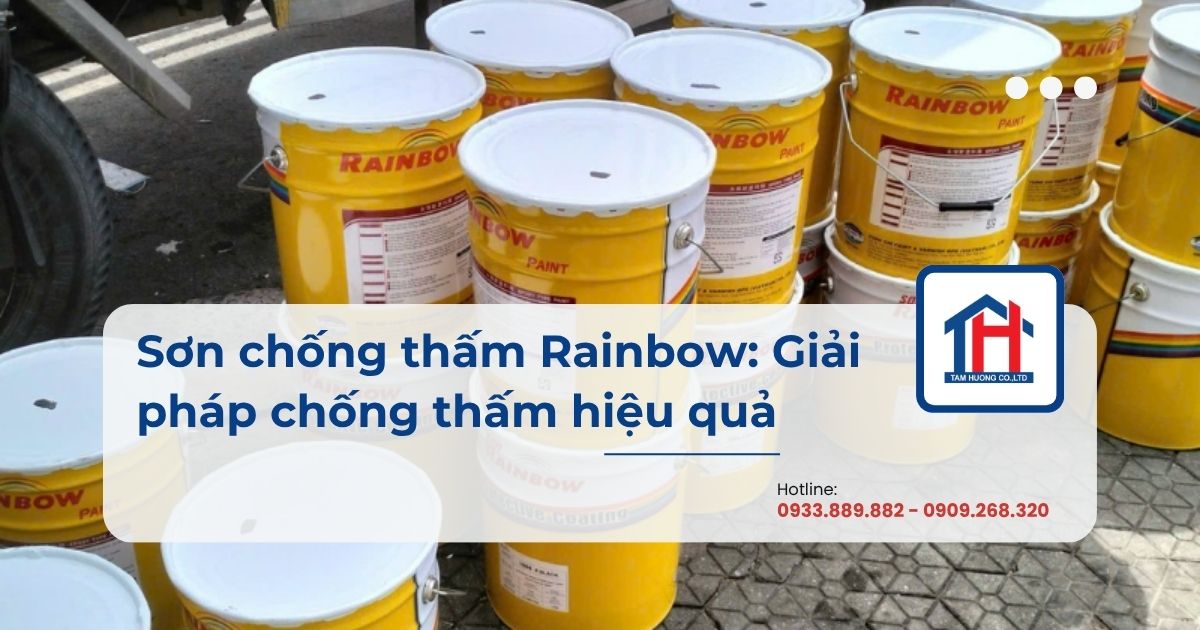 Sơn chống thấm Rainbow: Giải pháp chống thấm hiệu quả