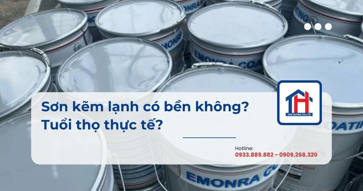 Sơn kẽm lạnh có bền không? Tuổi thọ thực tế?